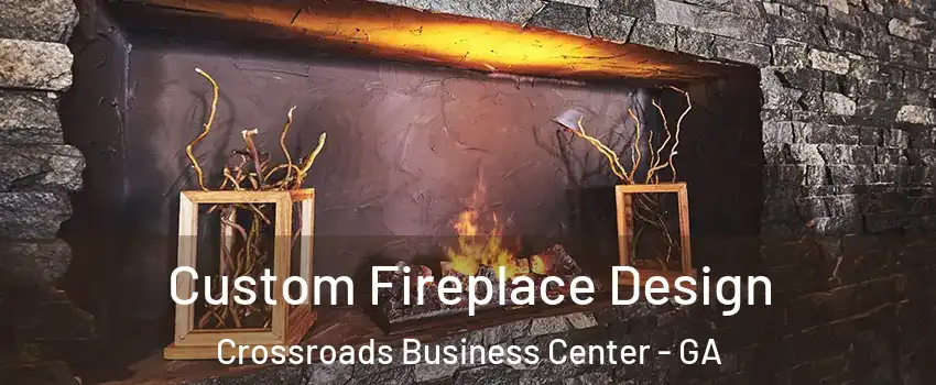Custom Fireplace Design Crossroads Business Center - GA