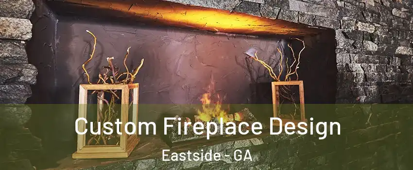 Custom Fireplace Design Eastside - GA