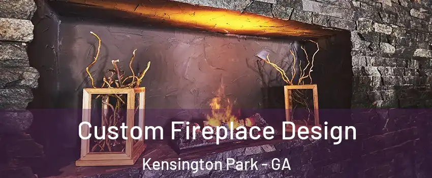 Custom Fireplace Design Kensington Park - GA