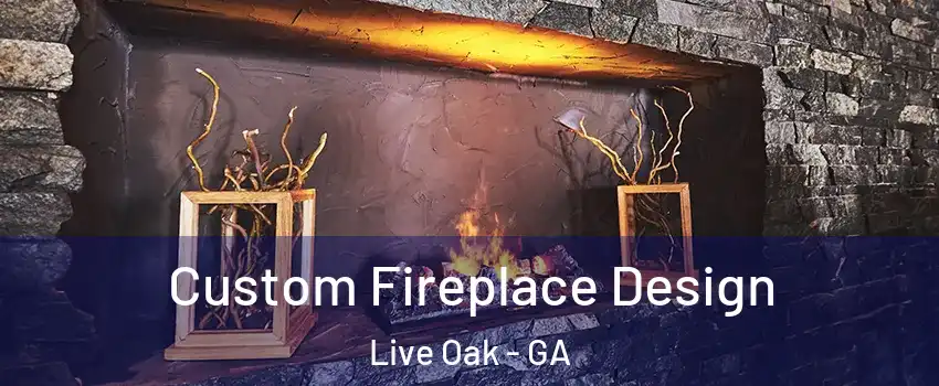 Custom Fireplace Design Live Oak - GA