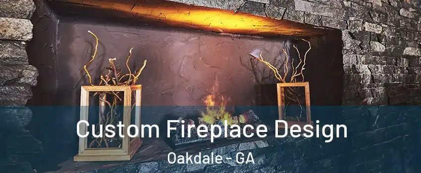 Custom Fireplace Design Oakdale - GA