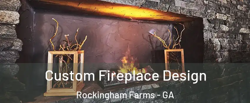 Custom Fireplace Design Rockingham Farms - GA