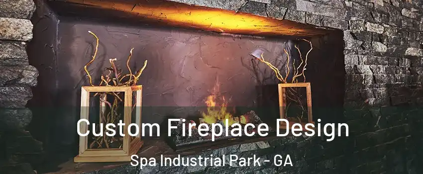 Custom Fireplace Design Spa Industrial Park - GA