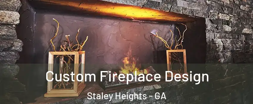 Custom Fireplace Design Staley Heights - GA