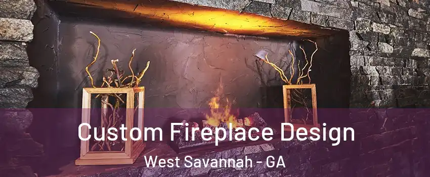 Custom Fireplace Design West Savannah - GA