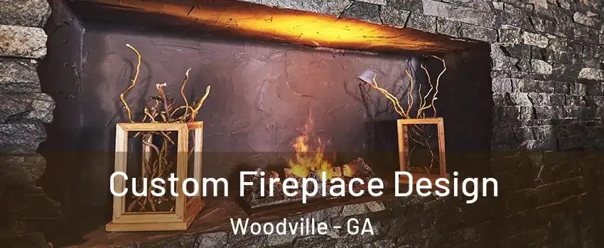 Custom Fireplace Design Woodville - GA