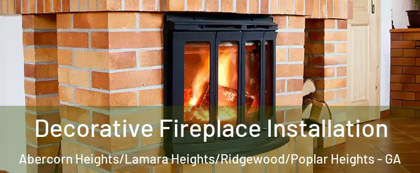 Decorative Fireplace Installation Abercorn Heights/Lamara Heights/Ridgewood/Poplar Heights - GA
