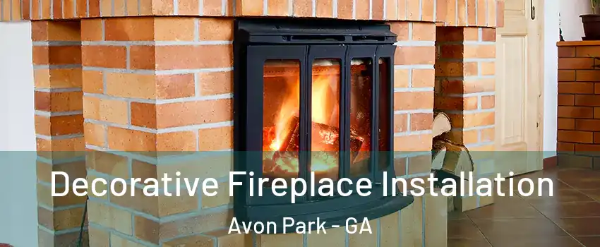 Decorative Fireplace Installation Avon Park - GA