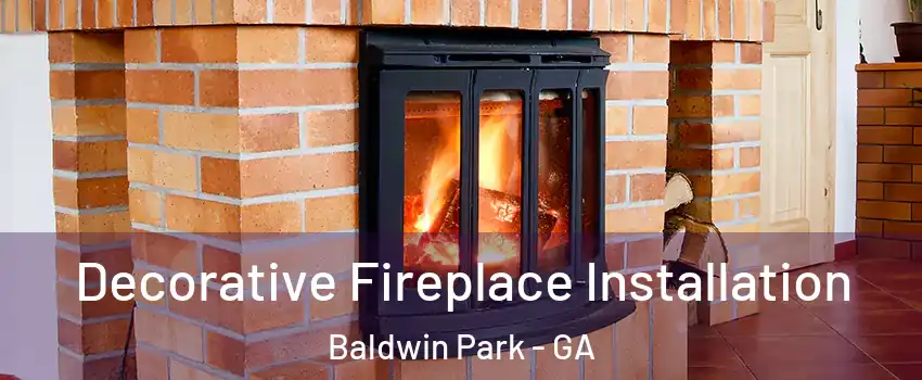 Decorative Fireplace Installation Baldwin Park - GA