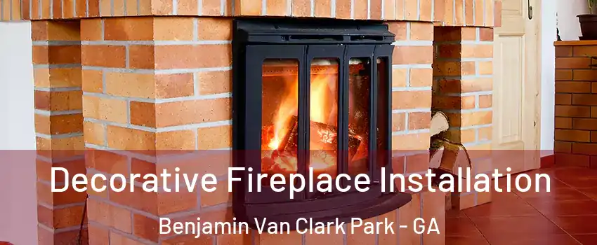 Decorative Fireplace Installation Benjamin Van Clark Park - GA
