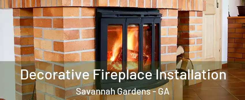 Decorative Fireplace Installation Savannah Gardens - GA