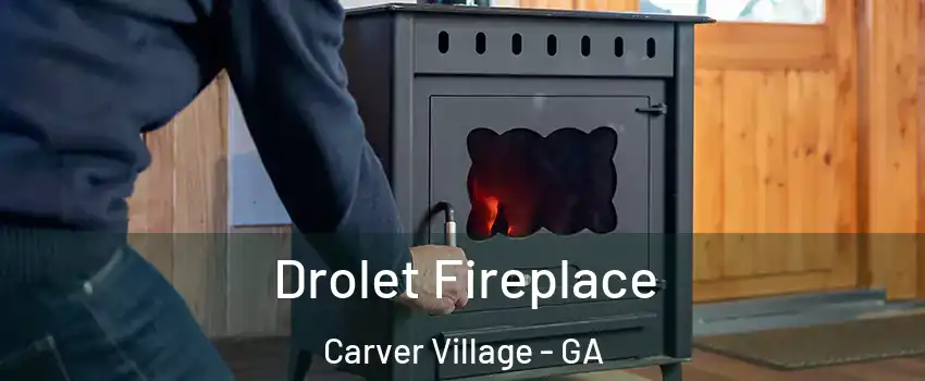 Drolet Fireplace Carver Village - GA