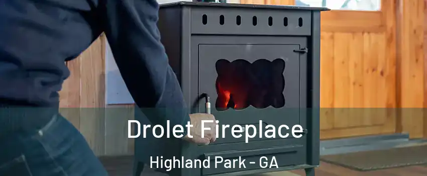 Drolet Fireplace Highland Park - GA