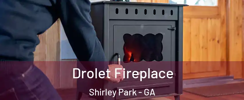 Drolet Fireplace Shirley Park - GA