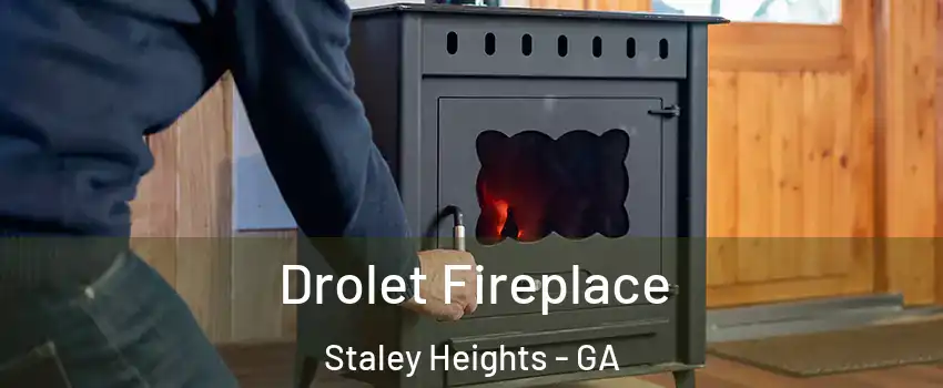 Drolet Fireplace Staley Heights - GA