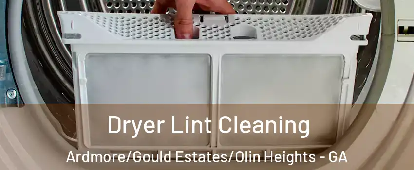 Dryer Lint Cleaning Ardmore/Gould Estates/Olin Heights - GA