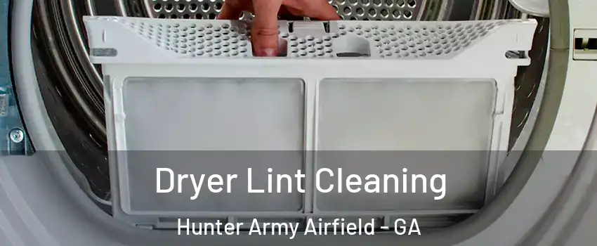 Dryer Lint Cleaning Hunter Army Airfield - GA