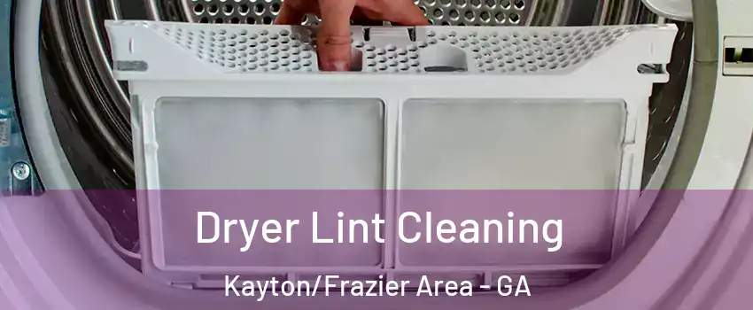 Dryer Lint Cleaning Kayton/Frazier Area - GA