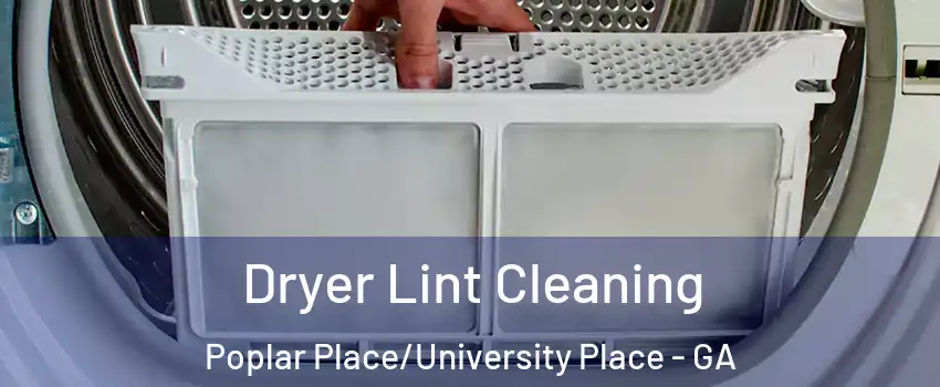 Dryer Lint Cleaning Poplar Place/University Place - GA