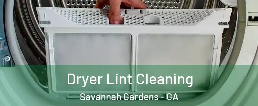 Dryer Lint Cleaning Savannah Gardens - GA