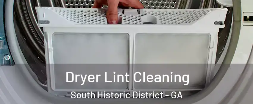Dryer Lint Cleaning South Historic District - GA
