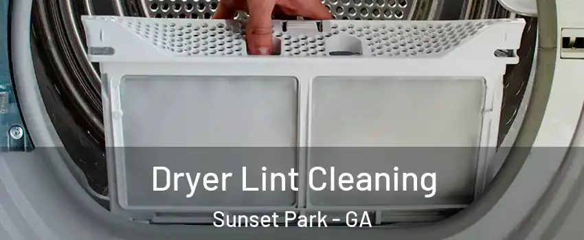 Dryer Lint Cleaning Sunset Park - GA