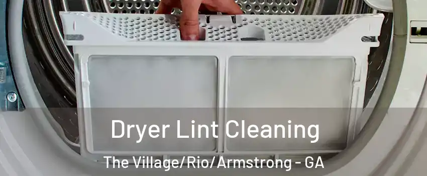 Dryer Lint Cleaning The Village/Rio/Armstrong - GA
