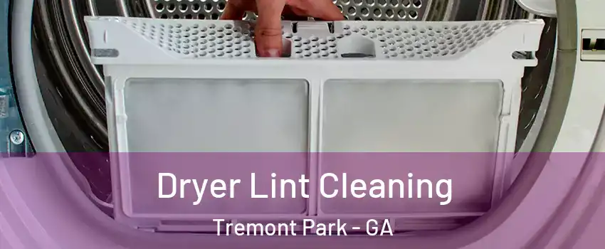 Dryer Lint Cleaning Tremont Park - GA