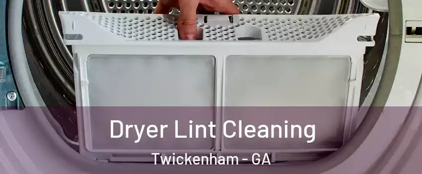 Dryer Lint Cleaning Twickenham - GA