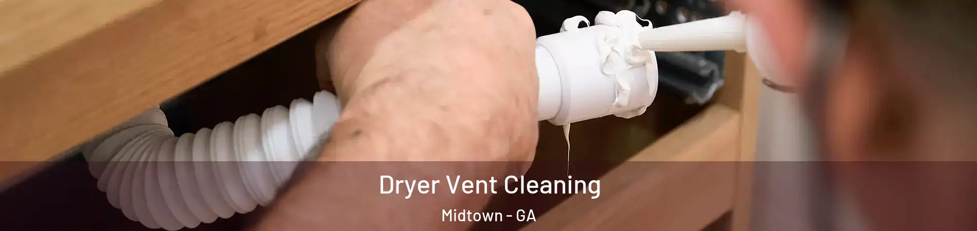 Dryer Vent Cleaning Midtown - GA