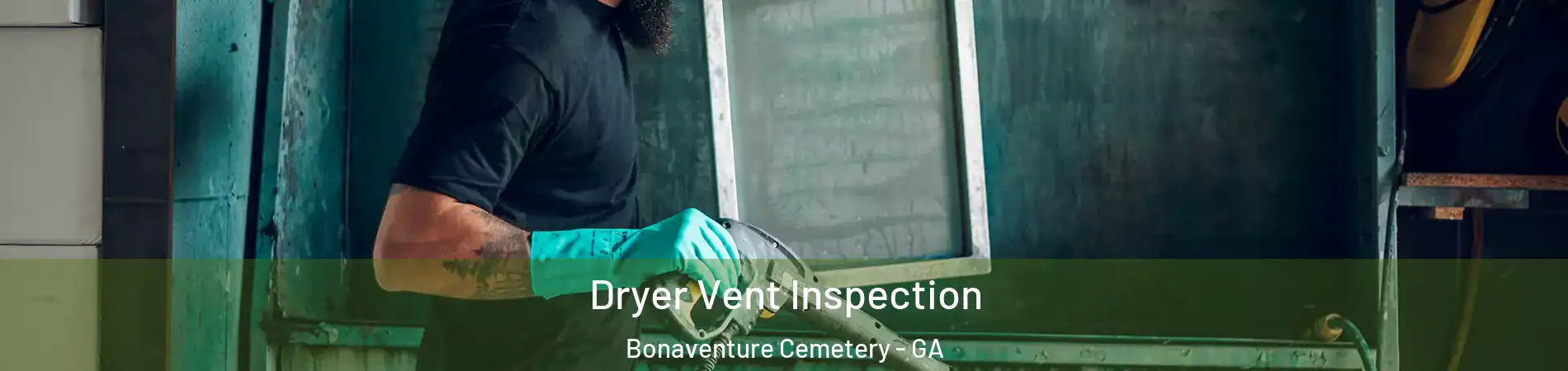 Dryer Vent Inspection Bonaventure Cemetery - GA