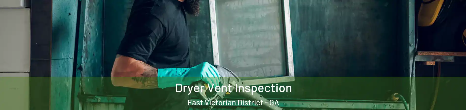 Dryer Vent Inspection East Victorian District - GA