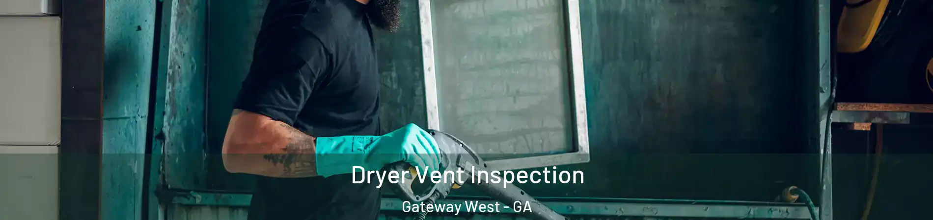 Dryer Vent Inspection Gateway West - GA