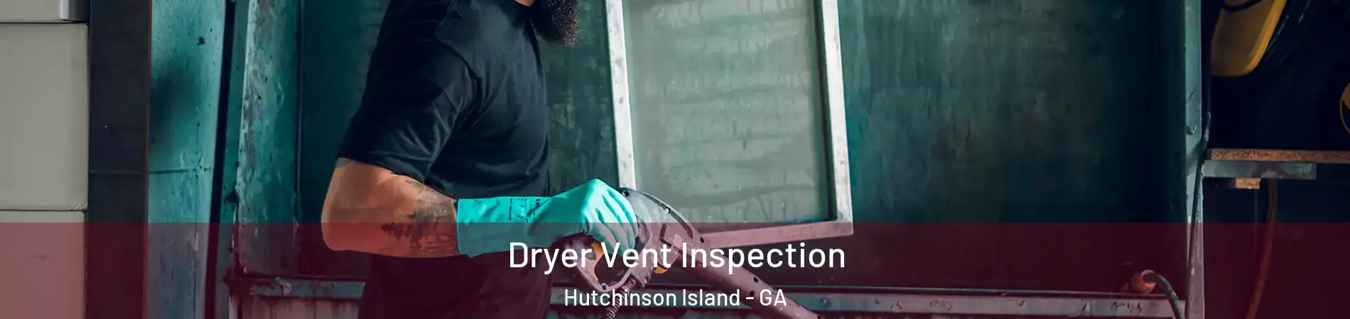 Dryer Vent Inspection Hutchinson Island - GA