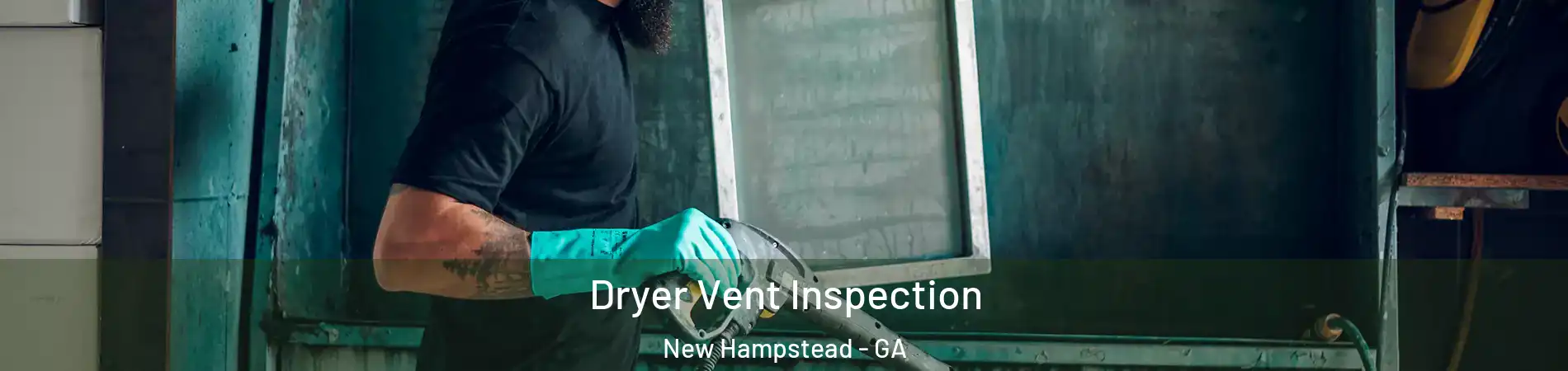 Dryer Vent Inspection New Hampstead - GA