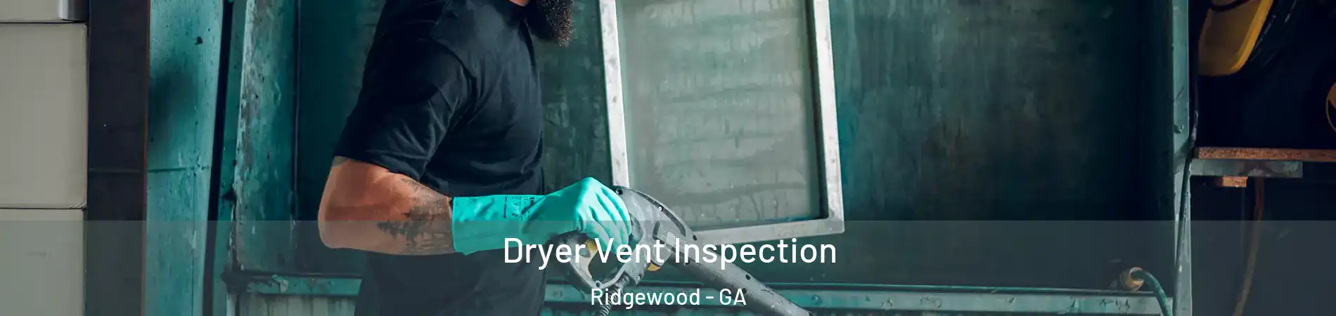 Dryer Vent Inspection Ridgewood - GA
