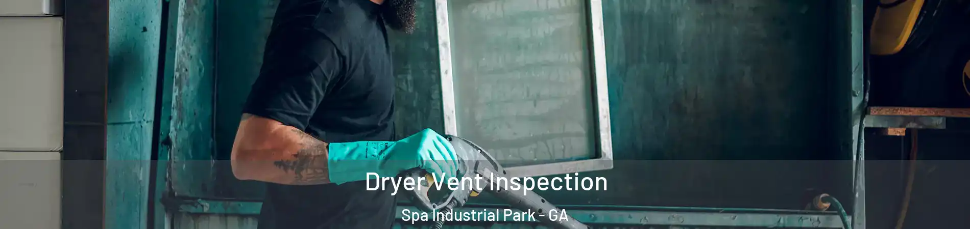 Dryer Vent Inspection Spa Industrial Park - GA