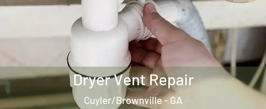 Dryer Vent Repair Cuyler/Brownville - GA