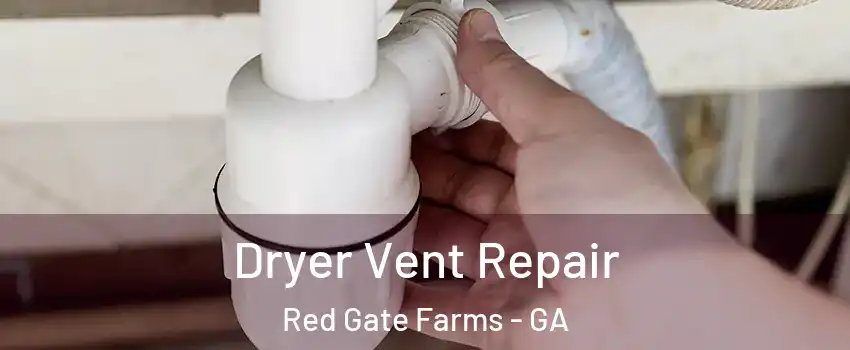 Dryer Vent Repair Red Gate Farms - GA
