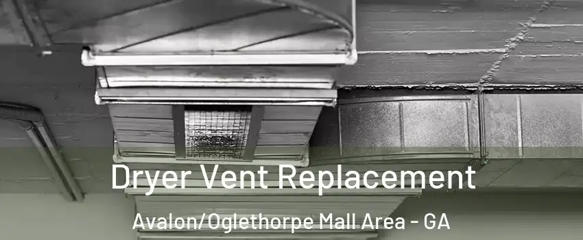 Dryer Vent Replacement Avalon/Oglethorpe Mall Area - GA
