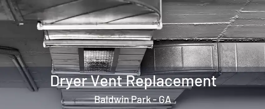 Dryer Vent Replacement Baldwin Park - GA