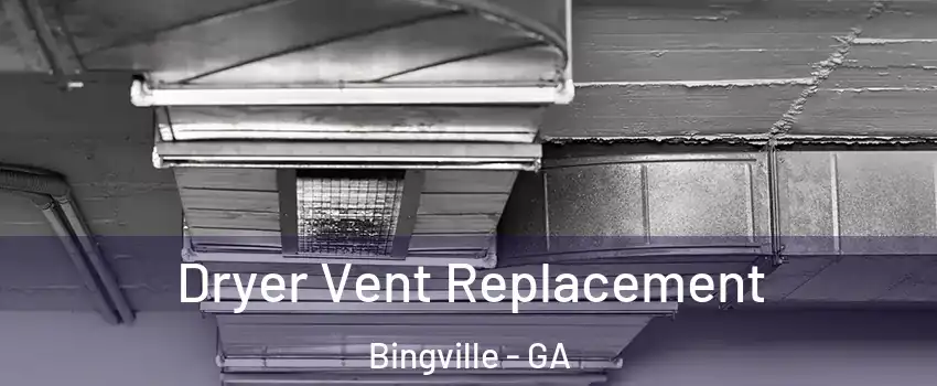 Dryer Vent Replacement Bingville - GA