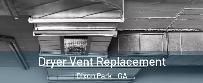 Dryer Vent Replacement Dixon Park - GA
