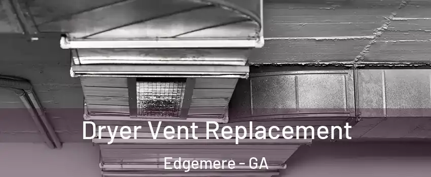Dryer Vent Replacement Edgemere - GA