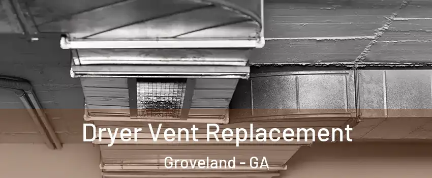 Dryer Vent Replacement Groveland - GA