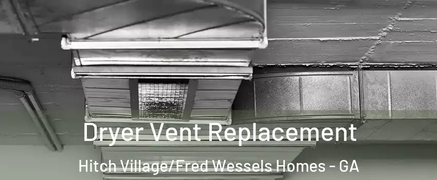 Dryer Vent Replacement Hitch Village/Fred Wessels Homes - GA