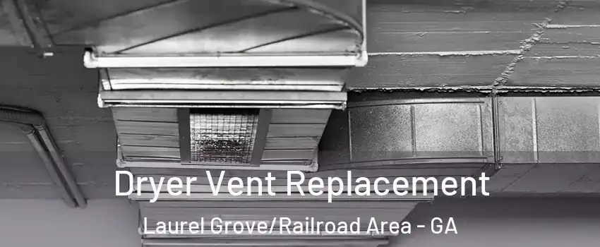 Dryer Vent Replacement Laurel Grove/Railroad Area - GA