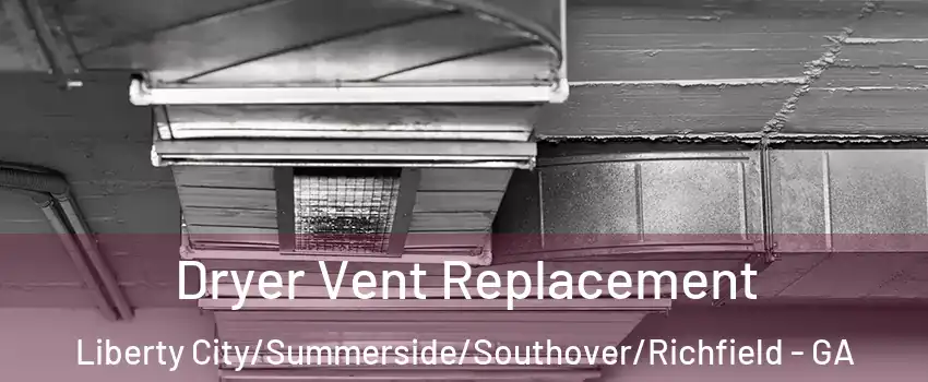 Dryer Vent Replacement Liberty City/Summerside/Southover/Richfield - GA