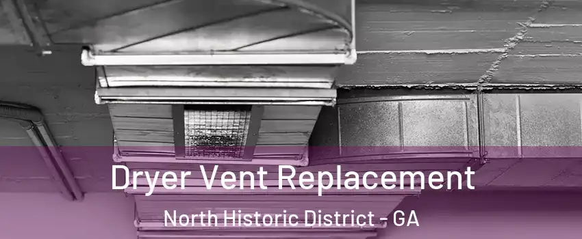 Dryer Vent Replacement North Historic District - GA