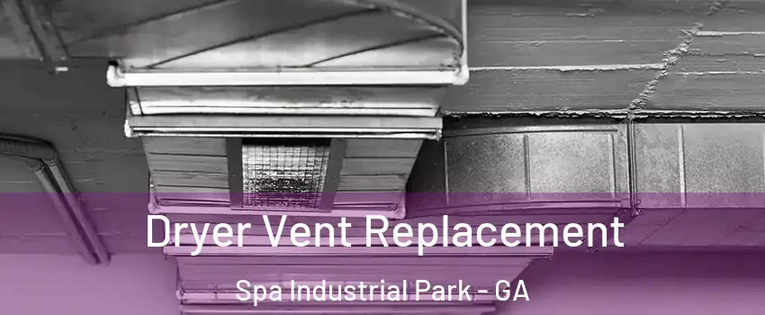 Dryer Vent Replacement Spa Industrial Park - GA